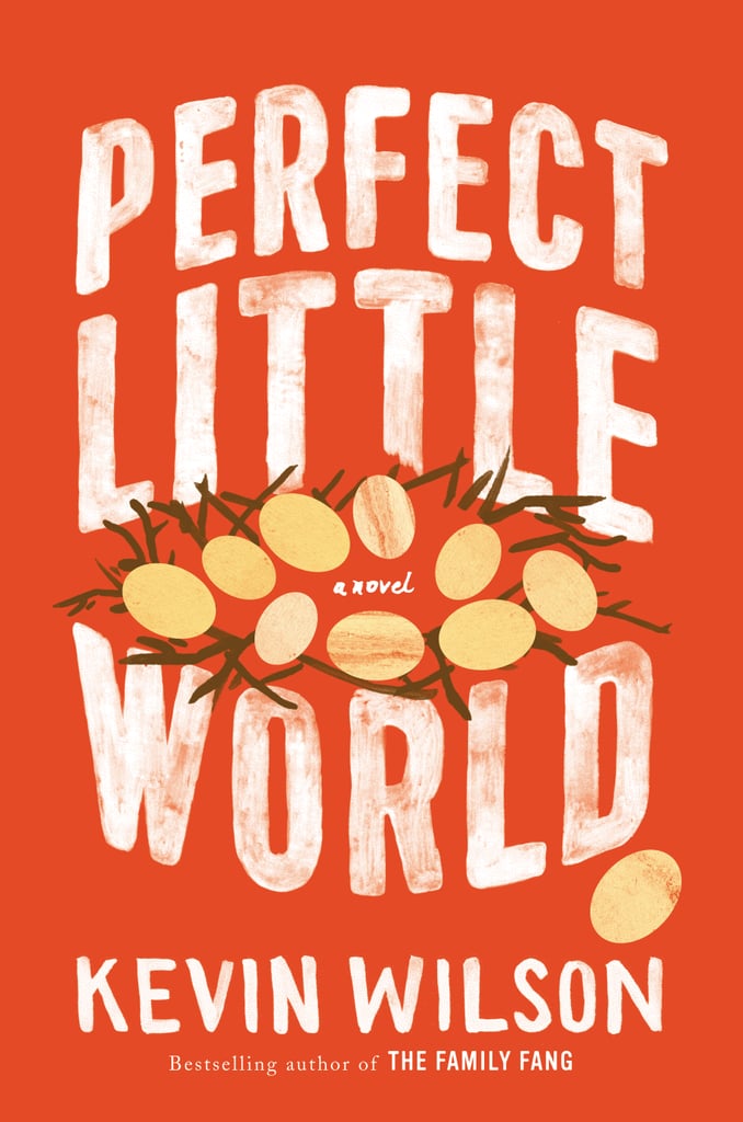 Perfect Little World by Kevin Wilson, Out Jan. 17