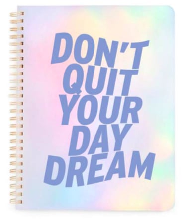Don't Quit Your Day Dream Notebook