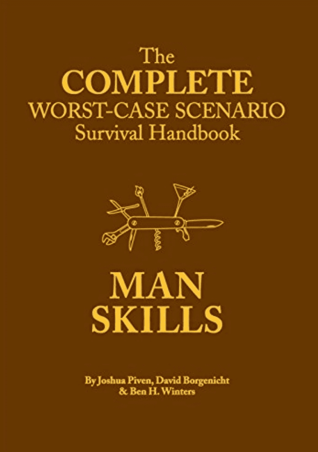 The Complete Worst-Case Scenario Survival Handbook: Man Skills