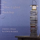 The Yellow-Lighted Bookshop by Lewis Buzbee