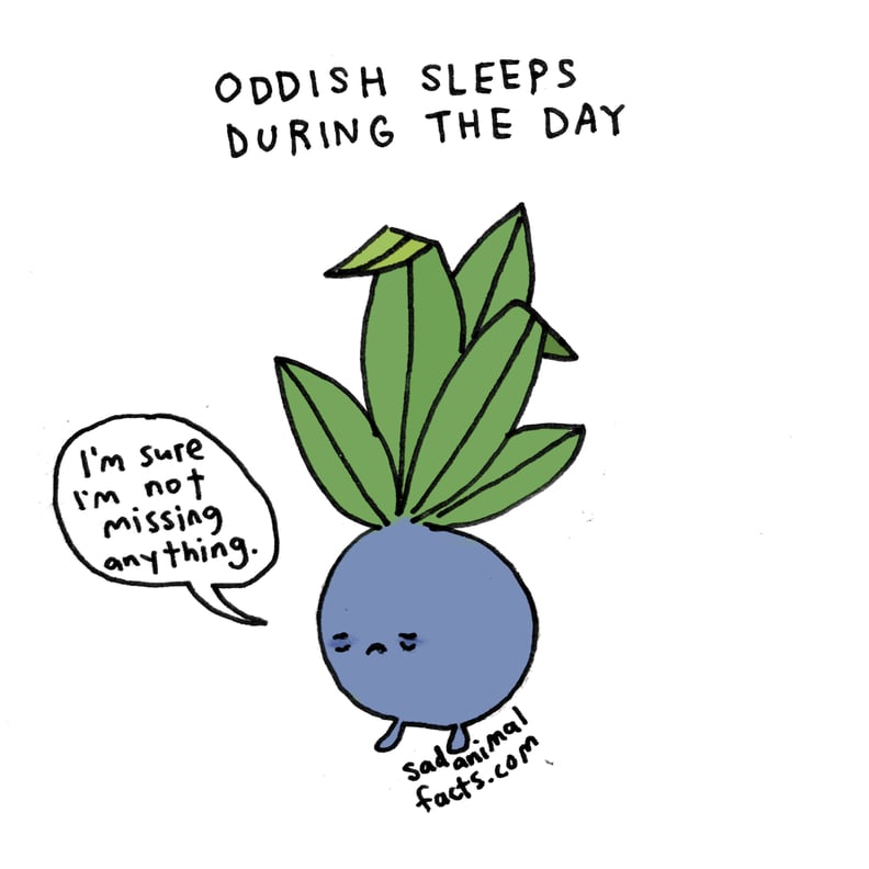 Oddish is missing out on sunlight and fun.