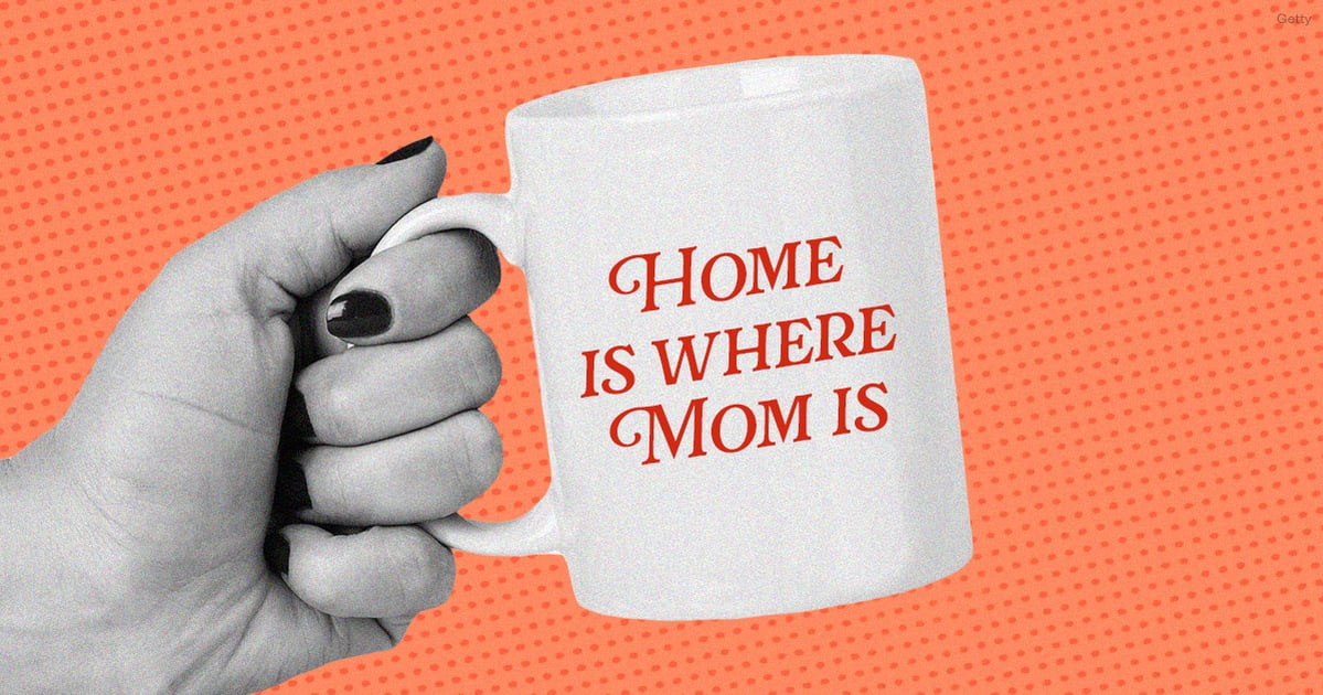 The Best Thing I Did For My Mental Health Was Move Back In With My Mom at 30