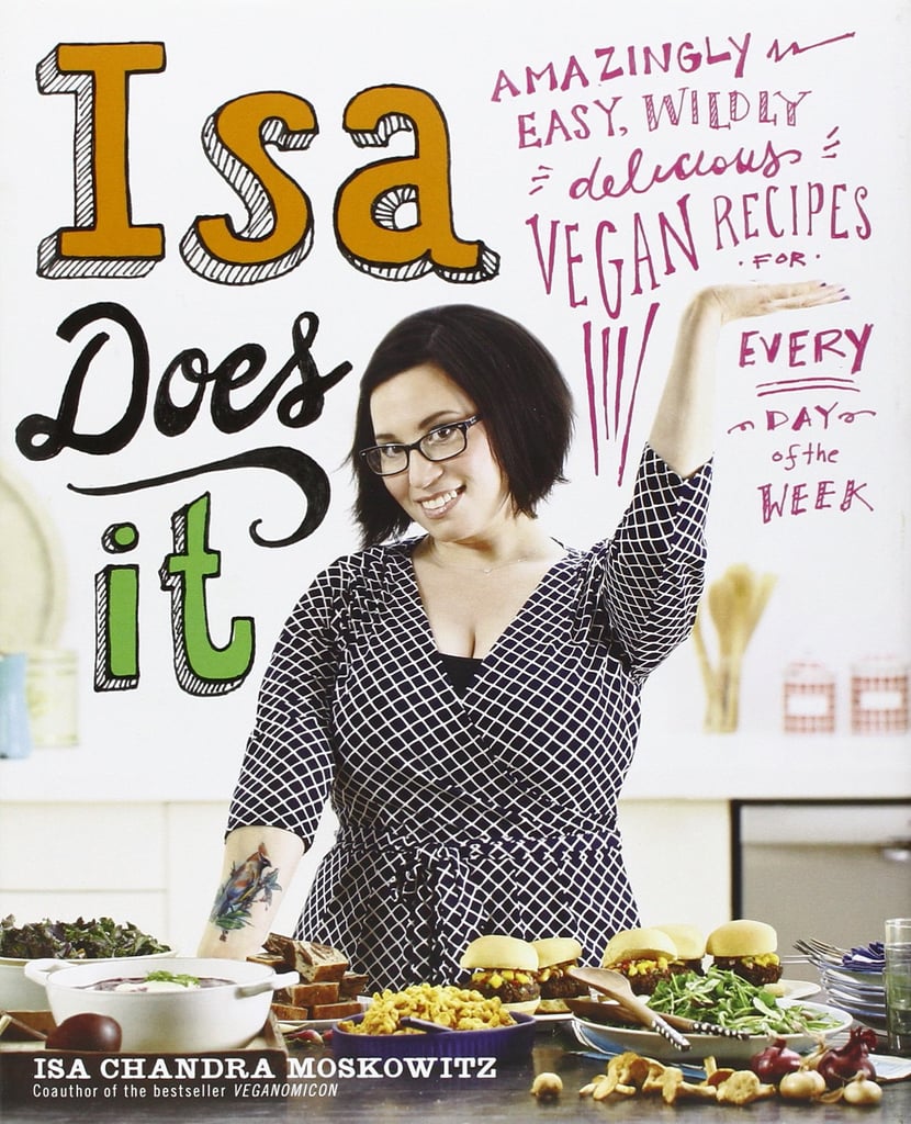 Isa Does It: Amazingly Easy & Widly Delicious Vegan Recipes