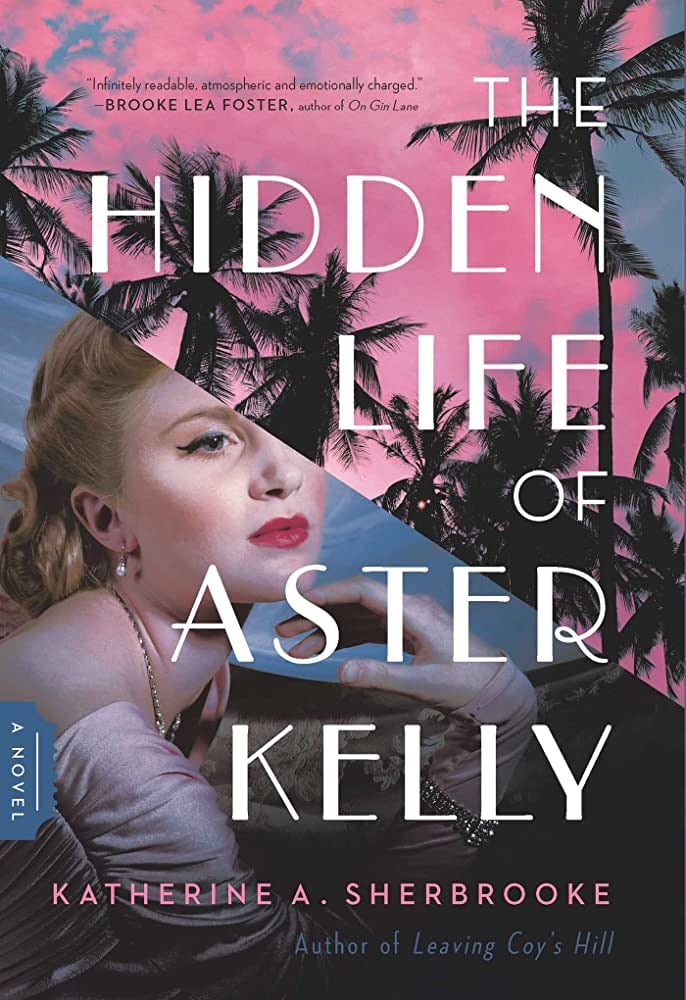"The Hidden Life of Aster Kelly" by Katherine A. Sherbrooke