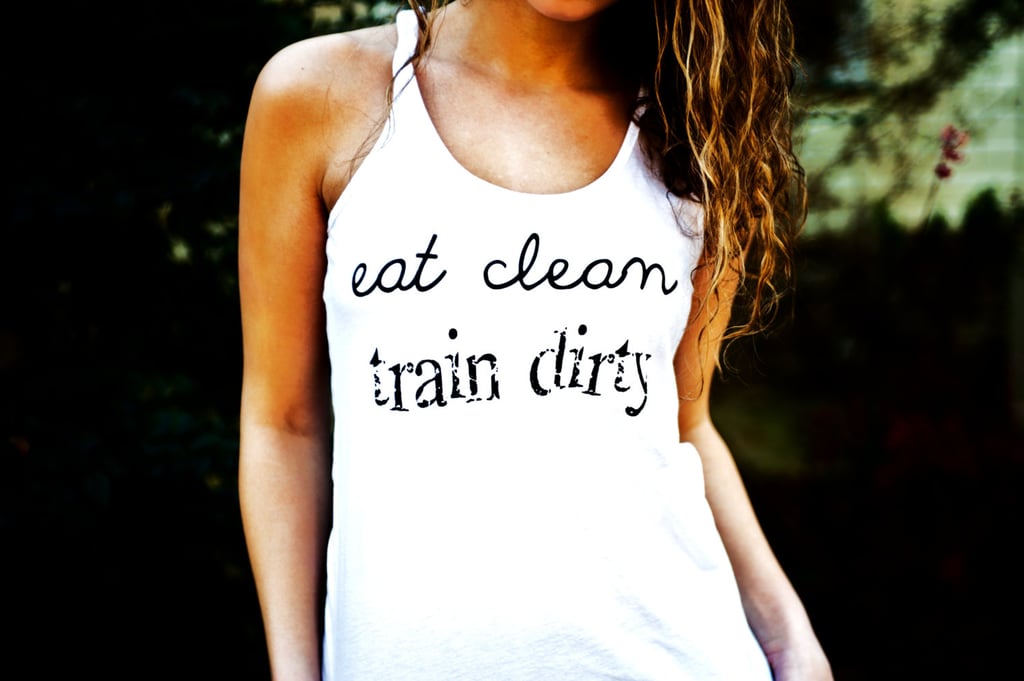 Eat Clean, Train Dirty