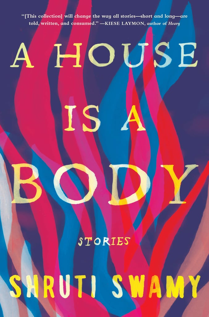 A House Is a Body by Shruti Swamy