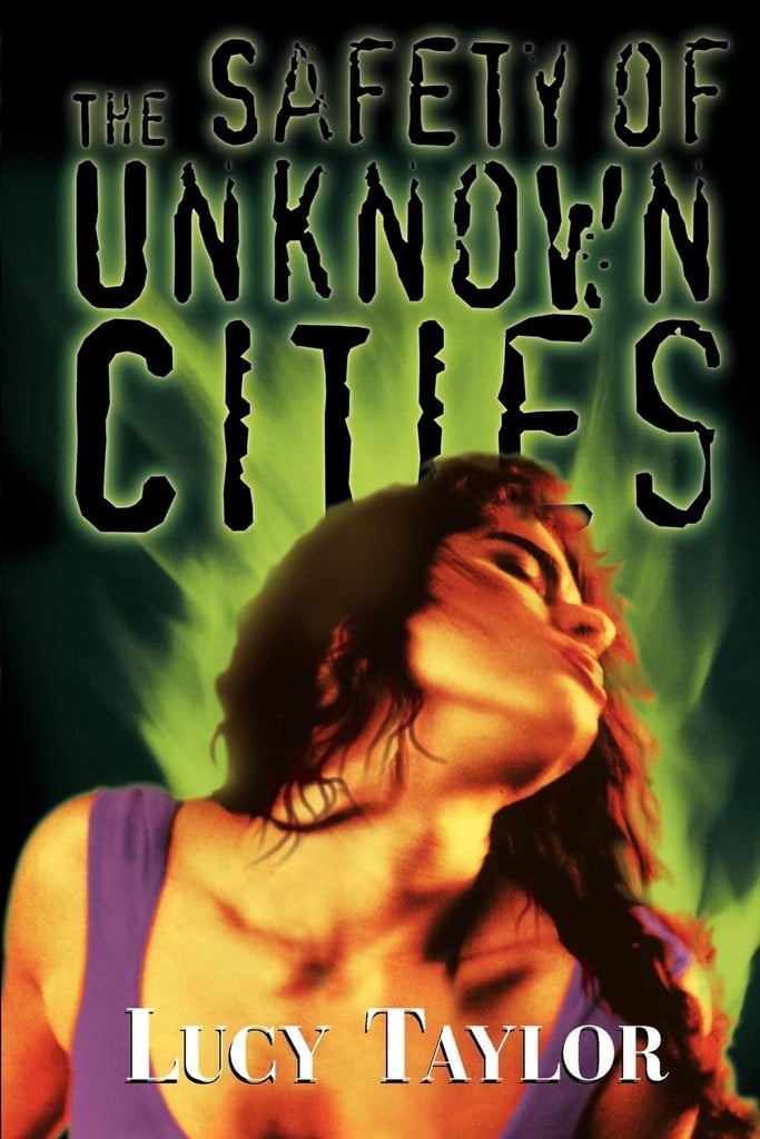 The Safety of Unknown Cities by Lucy Taylor