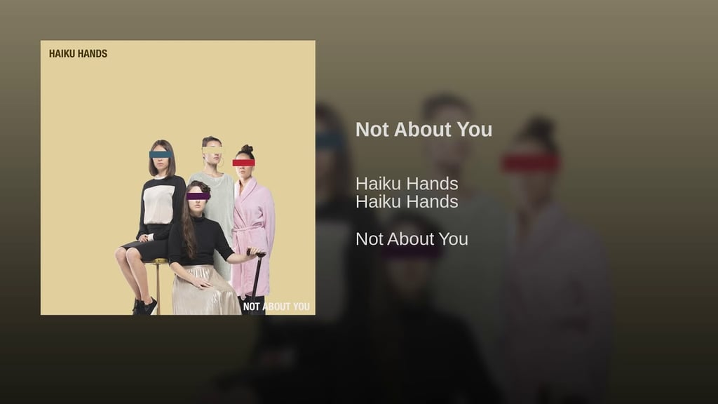 "Not About You" by Haiku Hands