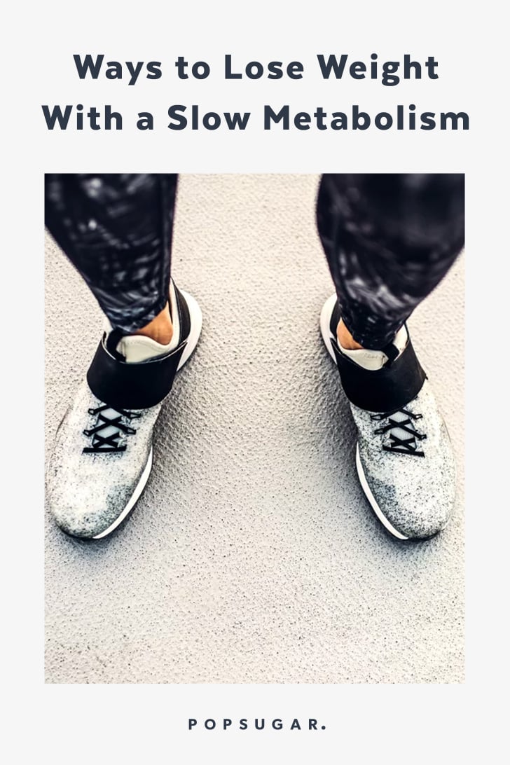 How to Lose Weight With a Slow Metabolism POPSUGAR Fitness Photo 5