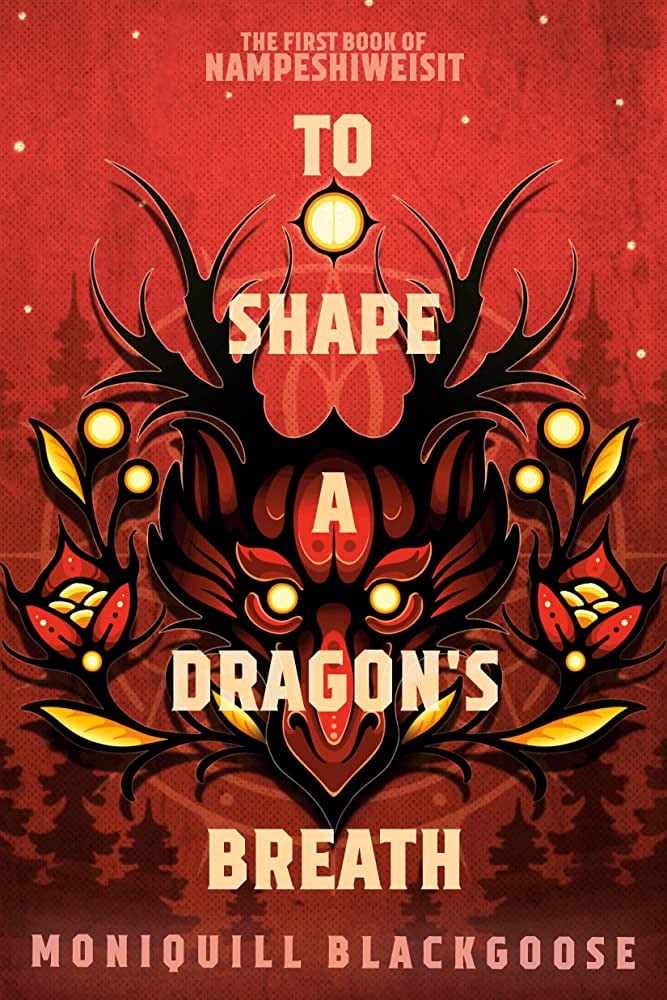 "To Shape a Dragon's Breath" by Moniquill Blackgoose