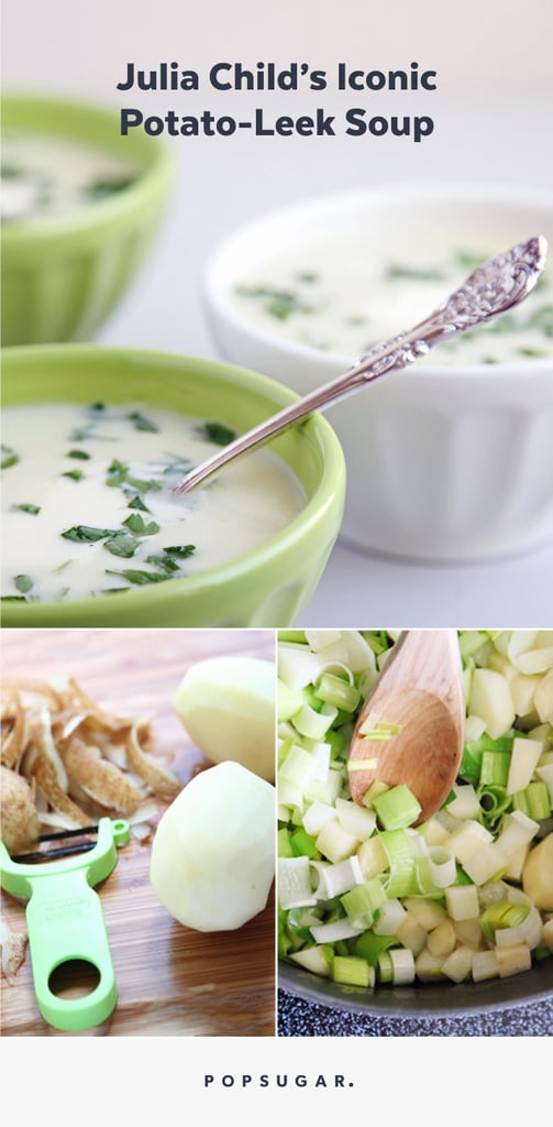 Julia Child's Potato Leek Soup Recipe POPSUGAR Food