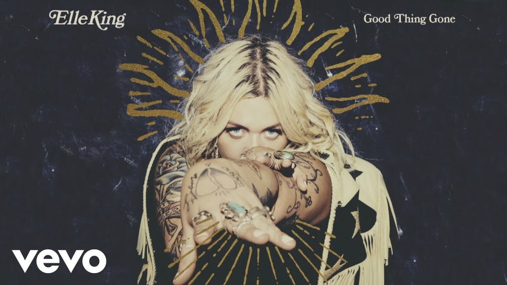 "Good Thing Gone" by Elle King