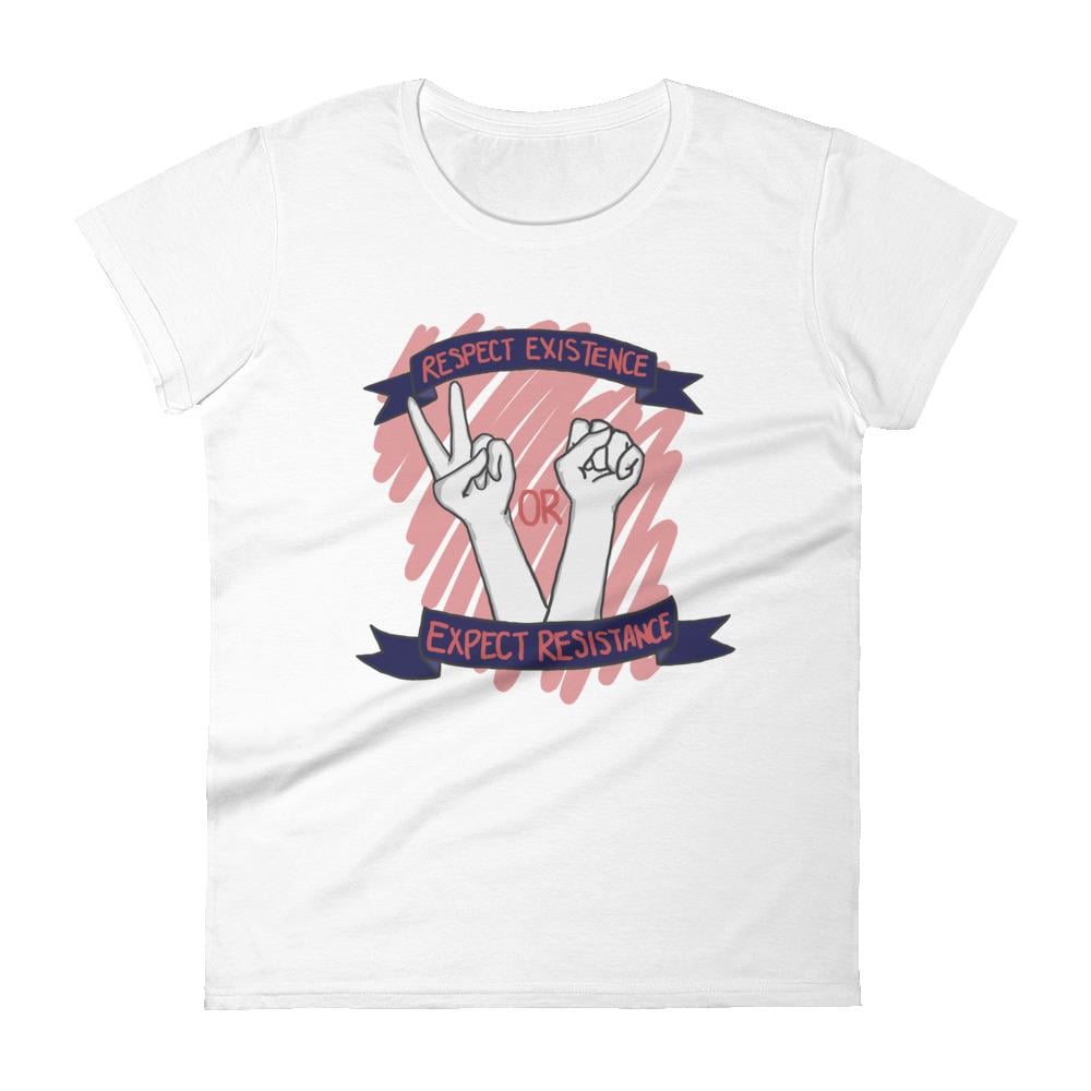 Respect Existence or Expect Resistance Women's T-Shirt