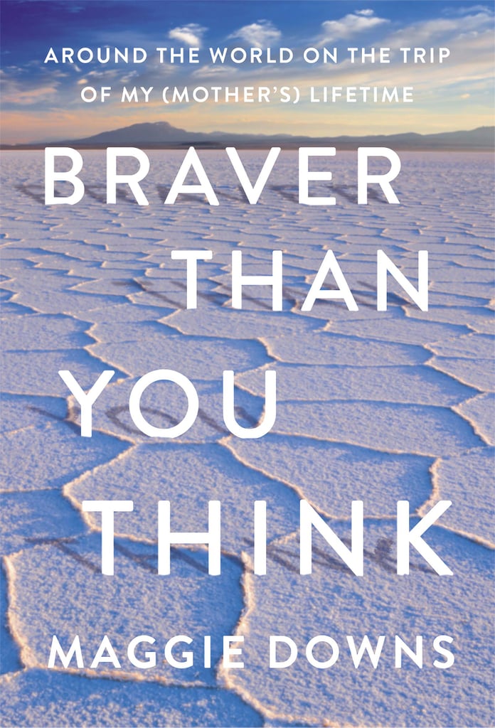 Braver Than You Think by Maggie Downs