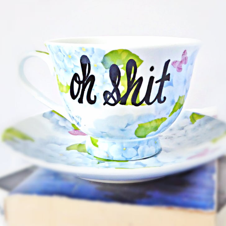 "Oh Sh*t" Teacup CurseWord Teacups POPSUGAR Family Photo 10