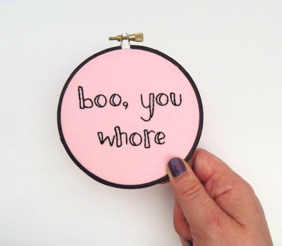 Boo, You Whore Embroidery Hoop Art