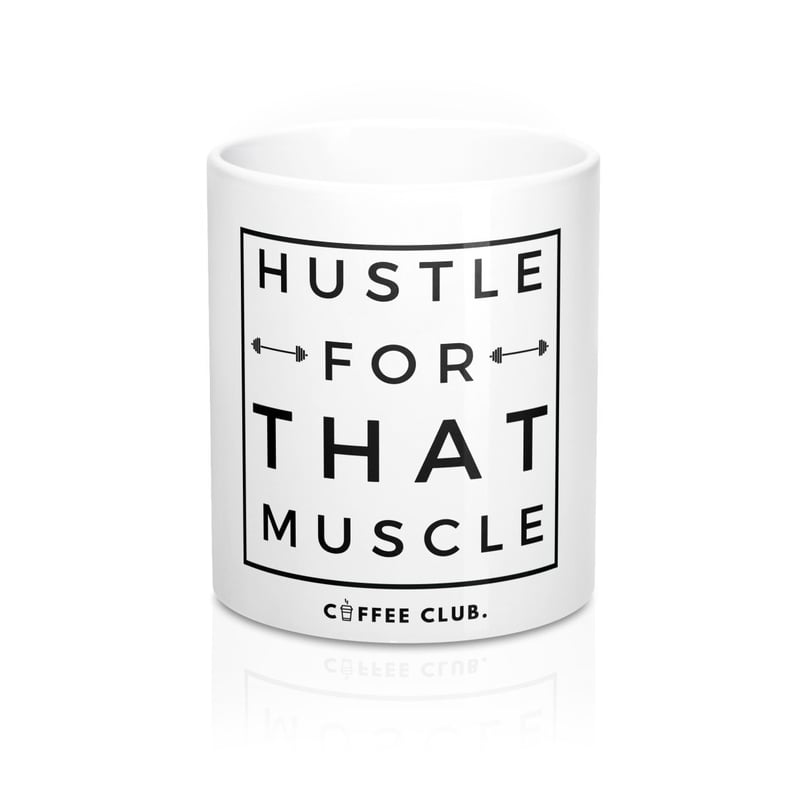 Hustle For That Muscle Coffee Mug