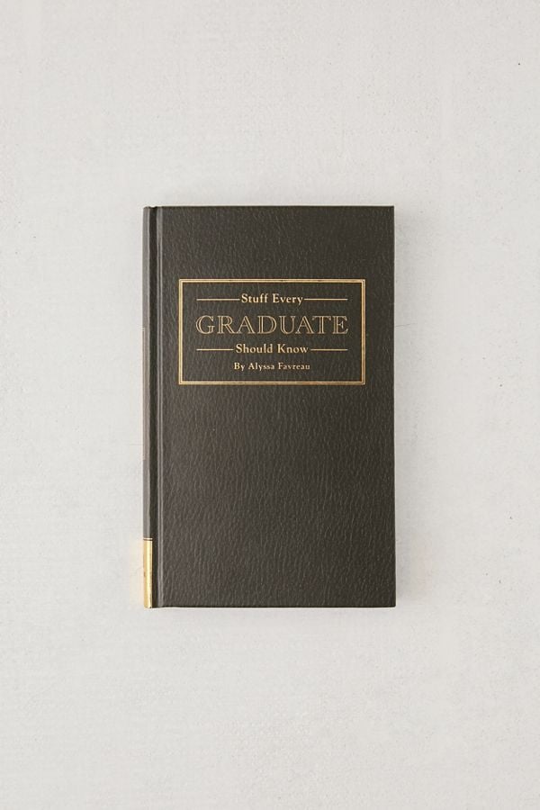 Stuff Every Graduate Should Know: A Handbook For the Real World by Alyssa Favreau