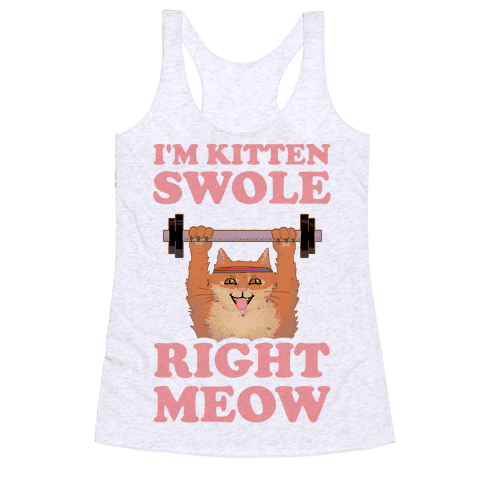 I'm Kitten Swole Right Meow