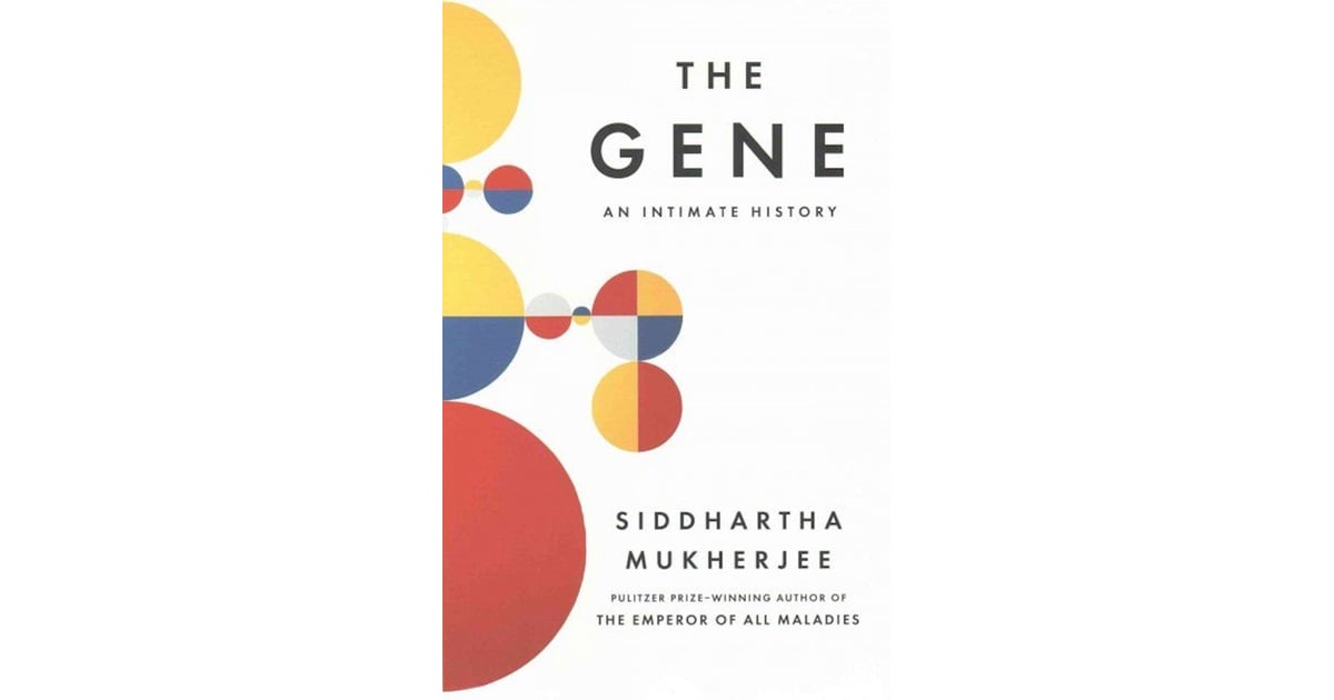 The Gene: An Intimate History by Siddhartha Mukherjee Best Books of