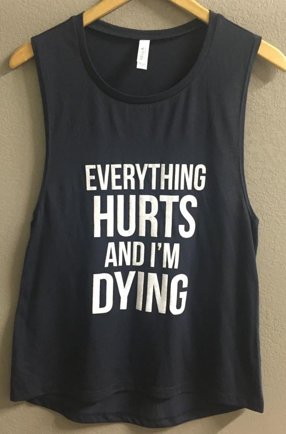 Everything Hurts and I'm Dying Women's Muscle Tank | Parks and ...