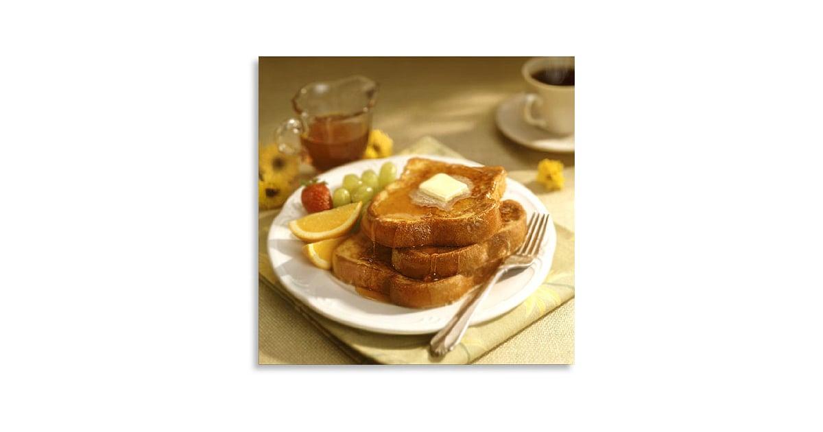 What Do You Put On Your French Toast Popsugar Food