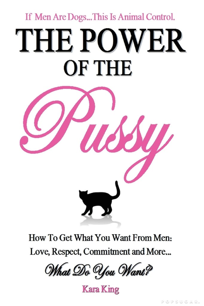 The Power of the P*ssy by Kara King