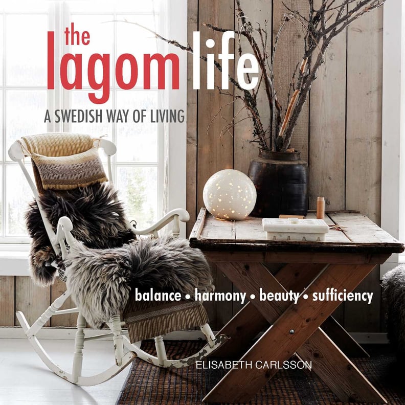 The Lagom Life: A Swedish Way of Living by Elisabeth Carlsson