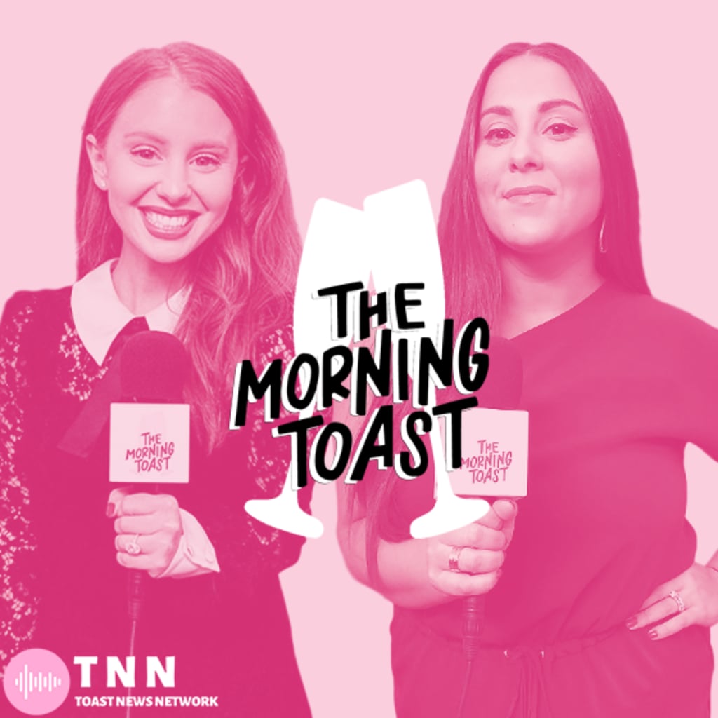The Morning Toast 10 Podcasts to Get Your Celebrity News Fix