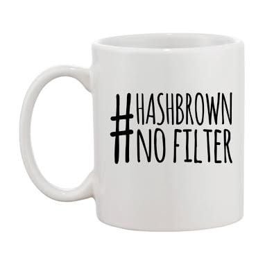 #Hashbrown No Filter Mug ($18)