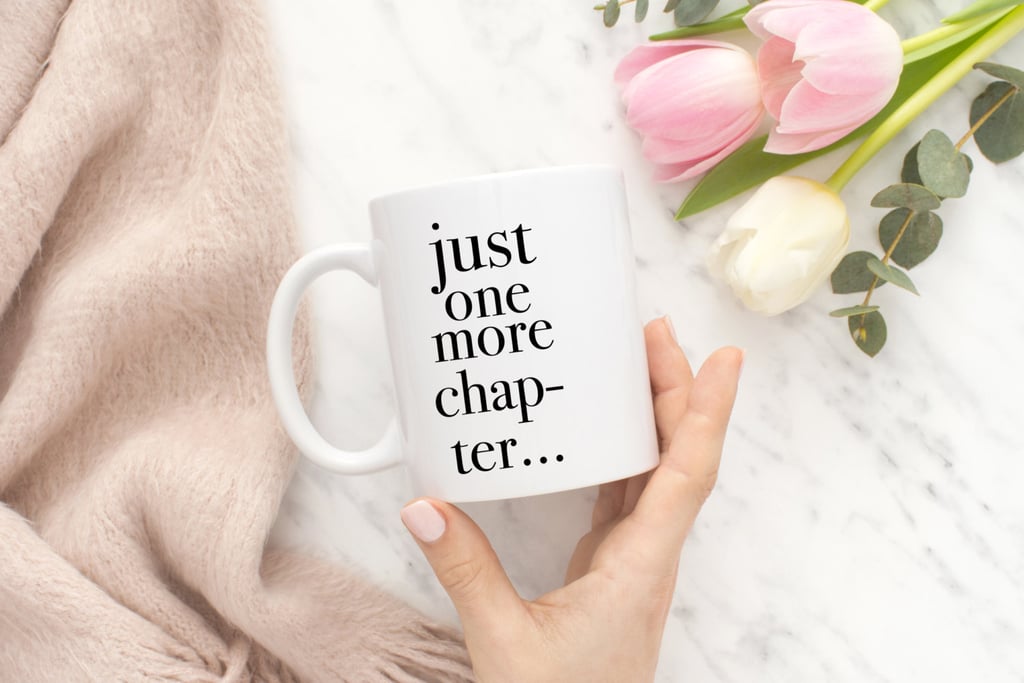 A Cute Mug: Just One Chapter Mug