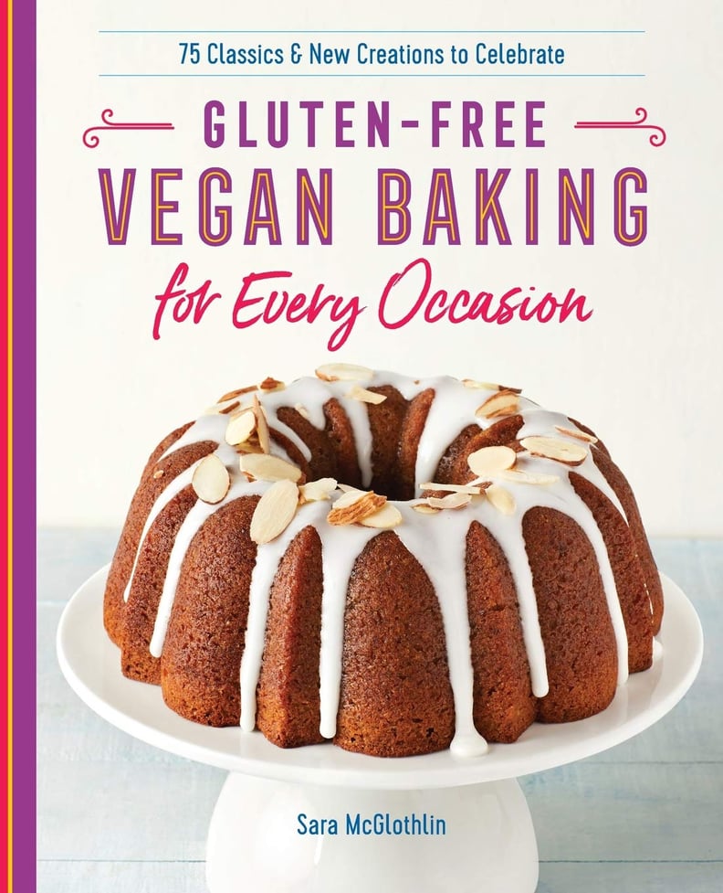 "Gluten-Free Vegan Baking For Every Occasion"
