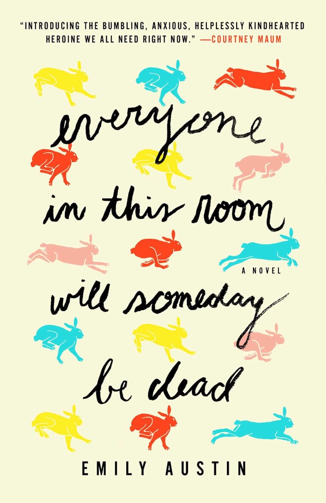Everyone in This Room Will Someday Be Dead by Emily Austin