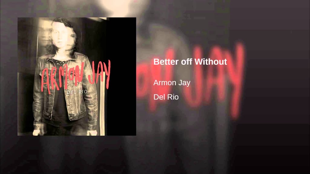 "Better Off Without" by Armon Jay
