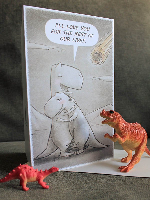 Because just like the dinosaurs of this card ($3), the two of you have your whole lives ahead of you.