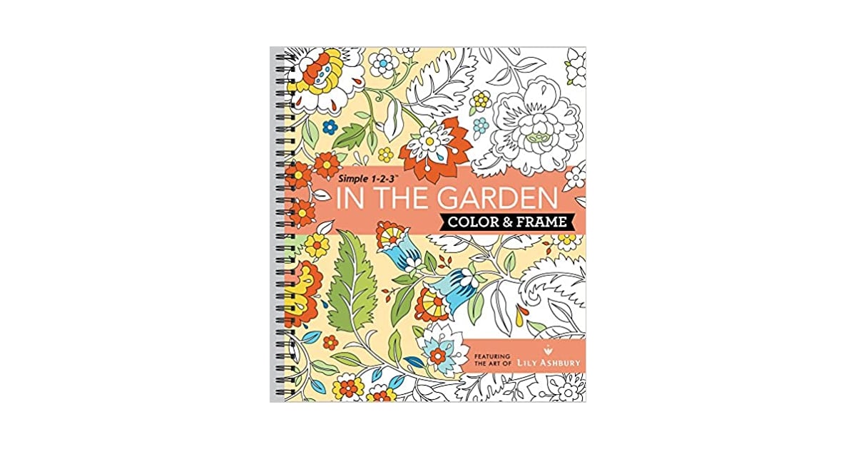 Color & Frame Coloring Book In the Garden The Best Coloring Books