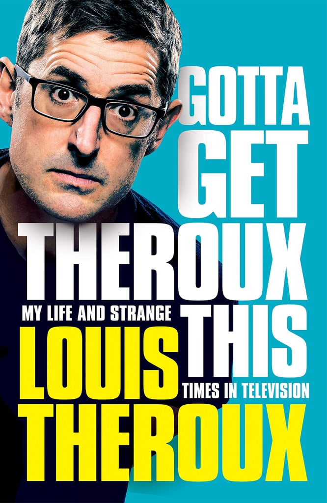 Gotta Get Theroux This: My Life and Strange Times in Television