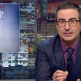 What's More Dangerous Than President Trump? John Oliver Has the Answer We All Need to Hear