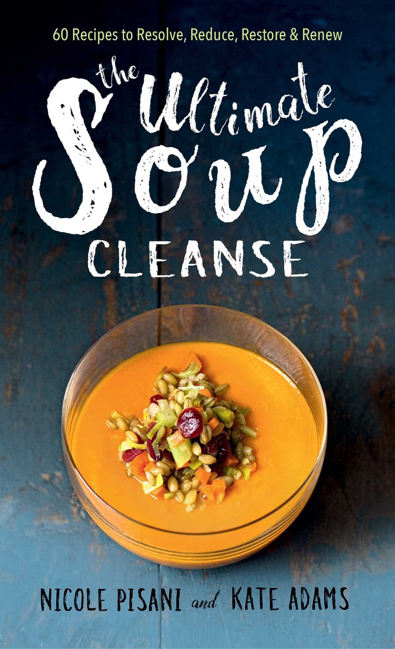 The Ultimate Soup Cleanse Cookbook