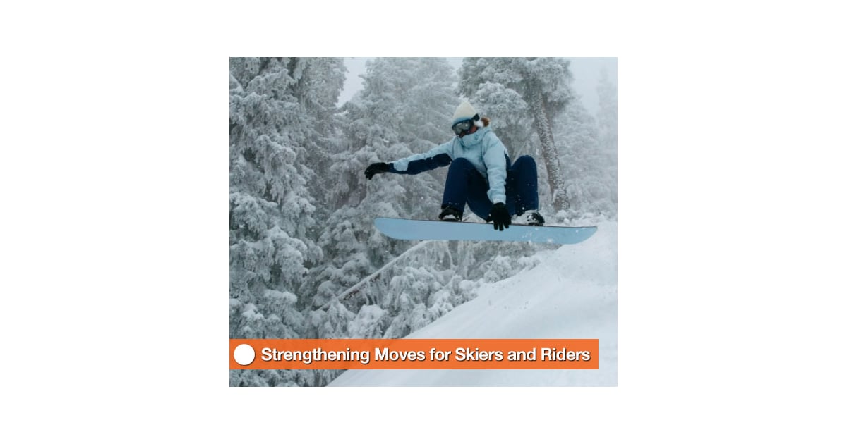 Strength Training Moves For Skiers and Snowboarders POPSUGAR Fitness
