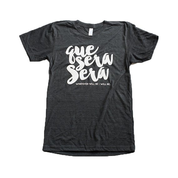"Que Será Será" Spanish T-Shirt
