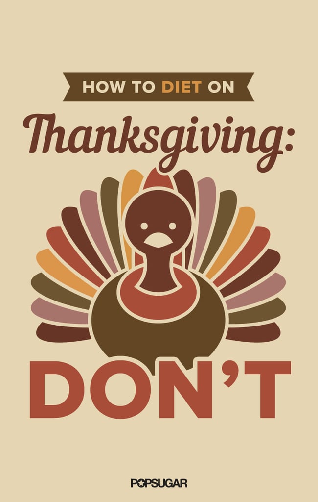 Thanksgiving Diet | Popsugar Fitness