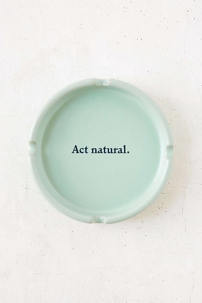 Act Natural Ashtray