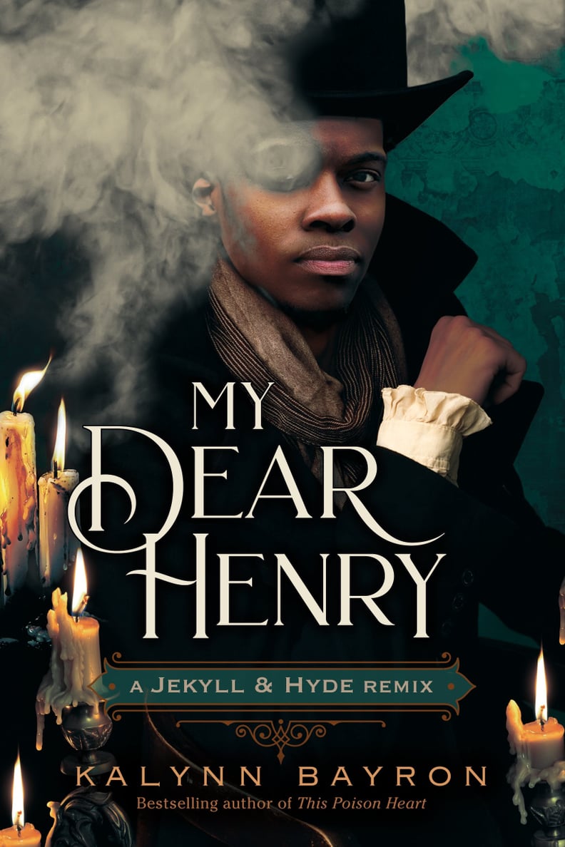 "My Dear Henry: A Jekyll & Hyde Remix" by Kalynn Bayron