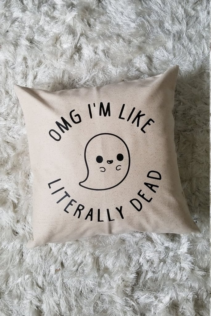 OMG I'm Like Literally Dead Pillow Cover