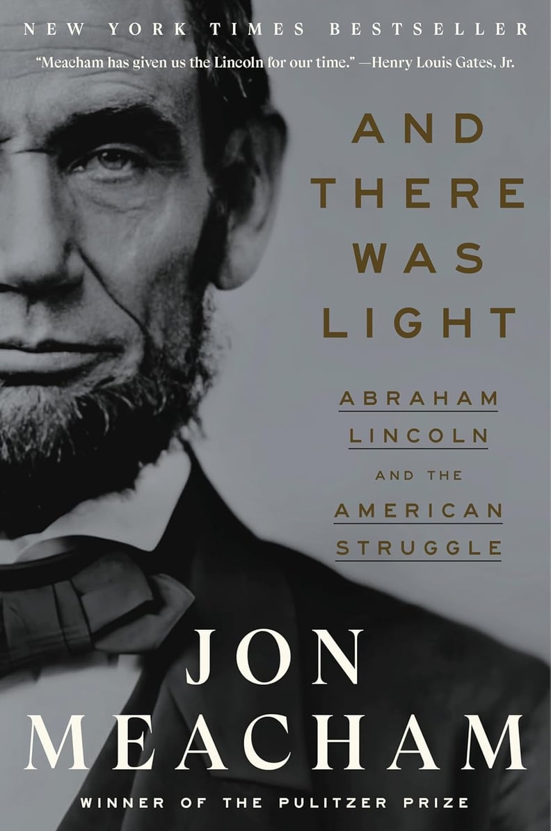 “And There Was Light: Abraham Lincoln and the American Struggle” by John Meacham