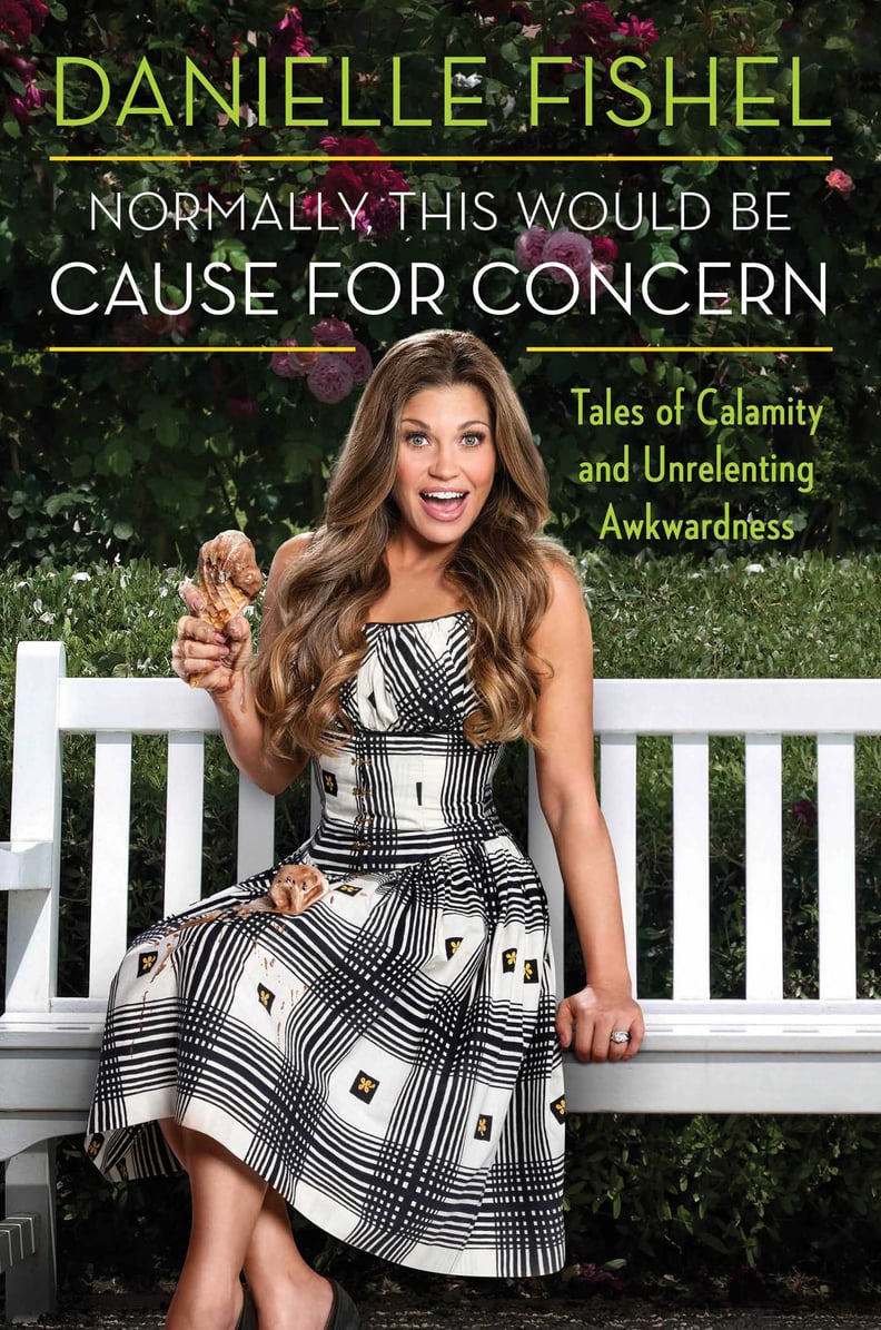 Normally, This Would Be Cause For Concern by Danielle Fishel