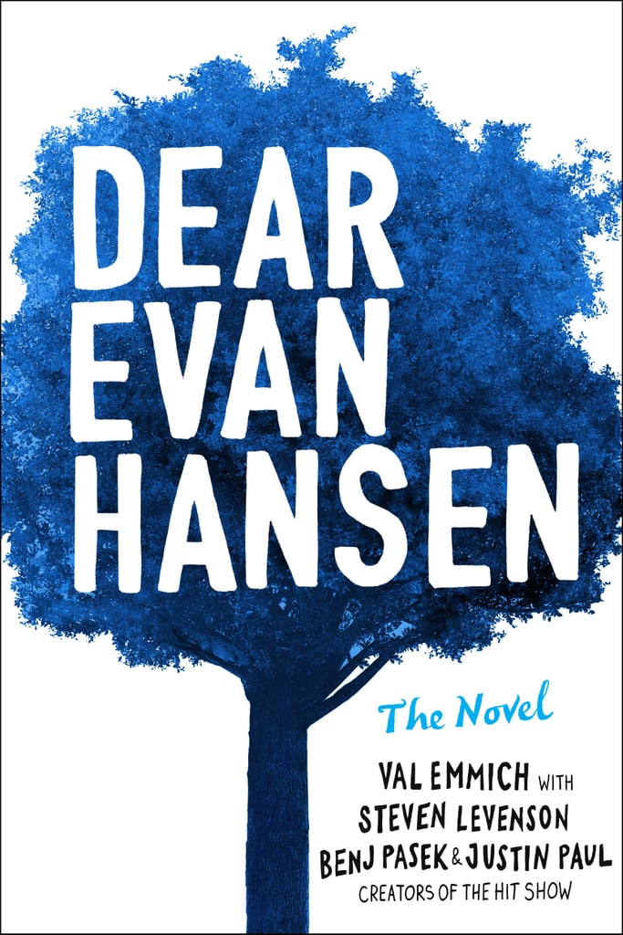 Dear Evan Hansen: The Novel by Val Emmich, Steven Levenson, Benj Pasek, and Justin Paul, out Oct. 9