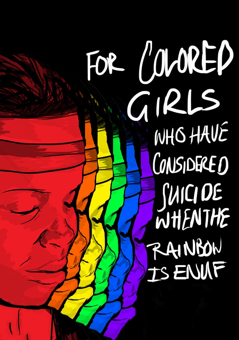 For Colored Girls Who Have Considered Suicide When the Rainbow Is Enuf