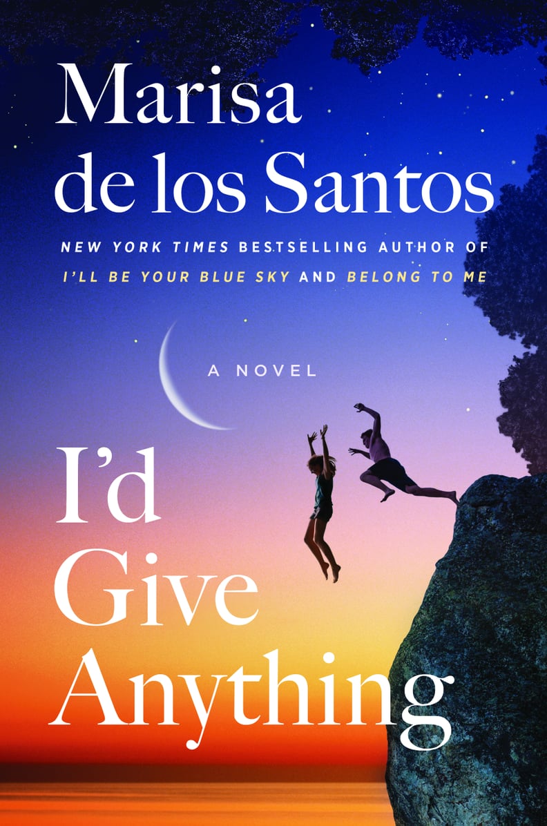 I’d Give Anything by Marisa de los Santos